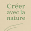 Couverture Livre Créer avec la nature éditions Ulmer