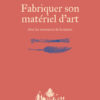 Livre : fabriquer son matériel d'art, par Lucie BROISIN SCHOCH